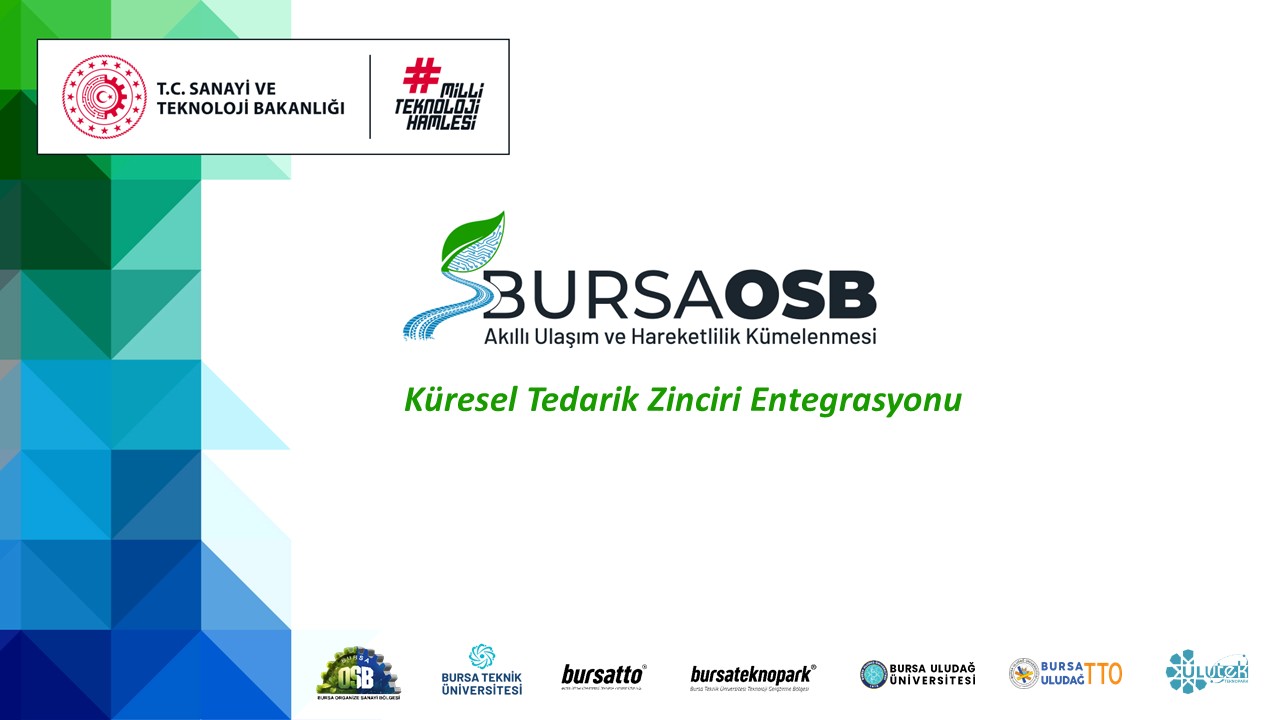 BURSA OSB AKILLI ULAŞIM VE HAREKETLİLİK KÜMELENMESİ KÜRESEL TEDARİK ZİNCİRİ ENTEGRASYONU